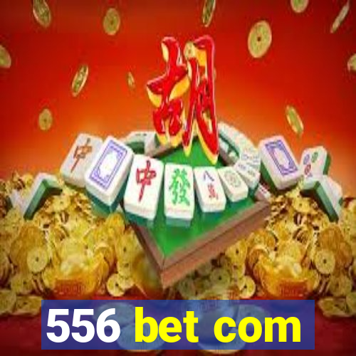 556 bet com